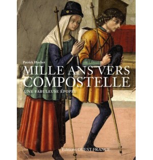 Mille ans vers Compostelle : L'aventure des pélerins sur les chemins de Saint-Jacques | LIVRE