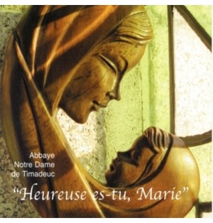 Heureuse es-tu, Marie - Choeur de l'Abbaye Notre Dame de Timadeuc (CD rare - épuisé) | TIMADEUC (Abbaye Notre-Dame de)