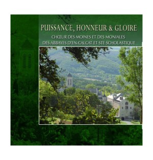 Puissance, Honneur & Gloire - choeurs de moines et des moniales des abbayes d'en calcat et sainte scholastique | CD