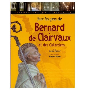 Sur les pas de Bernard de Clervaux et des Cisterciens | LIVRE