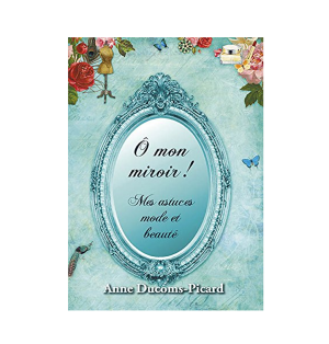 LIVRE - Ô mon miroir !