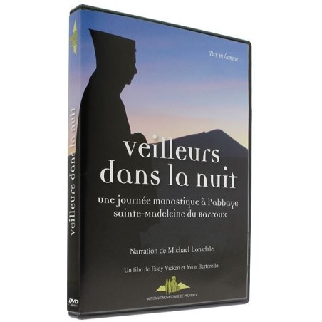 Veilleurs dans la nuit - une journée monastique à l'abbaye sainte-Madeleine du Barroux
