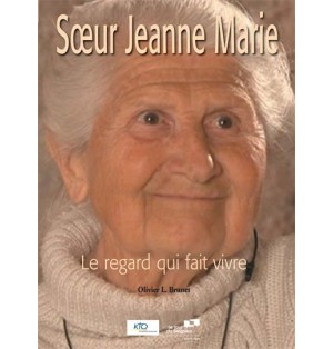 Soeur Jeanne Marie - Le regard qui fait vivre