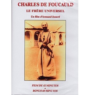 harles De Foucauld - Le Frère Universel