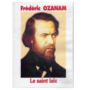 Frédérique Ozanam - Le saint laïc