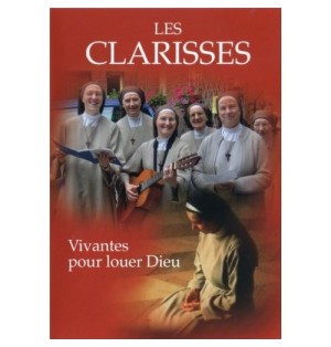 Les Clarisses - vivantes pour louer Dieu