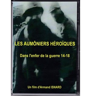 Les Aumôniers Héroïques - dans l'enfer de la guerre 14-18