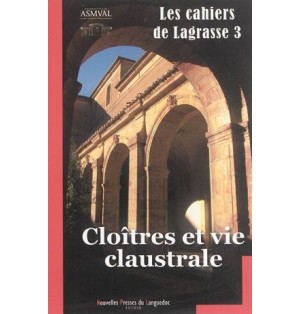 Les cahiers de Lagrasse 3 - Cloîtres et vie claustrale