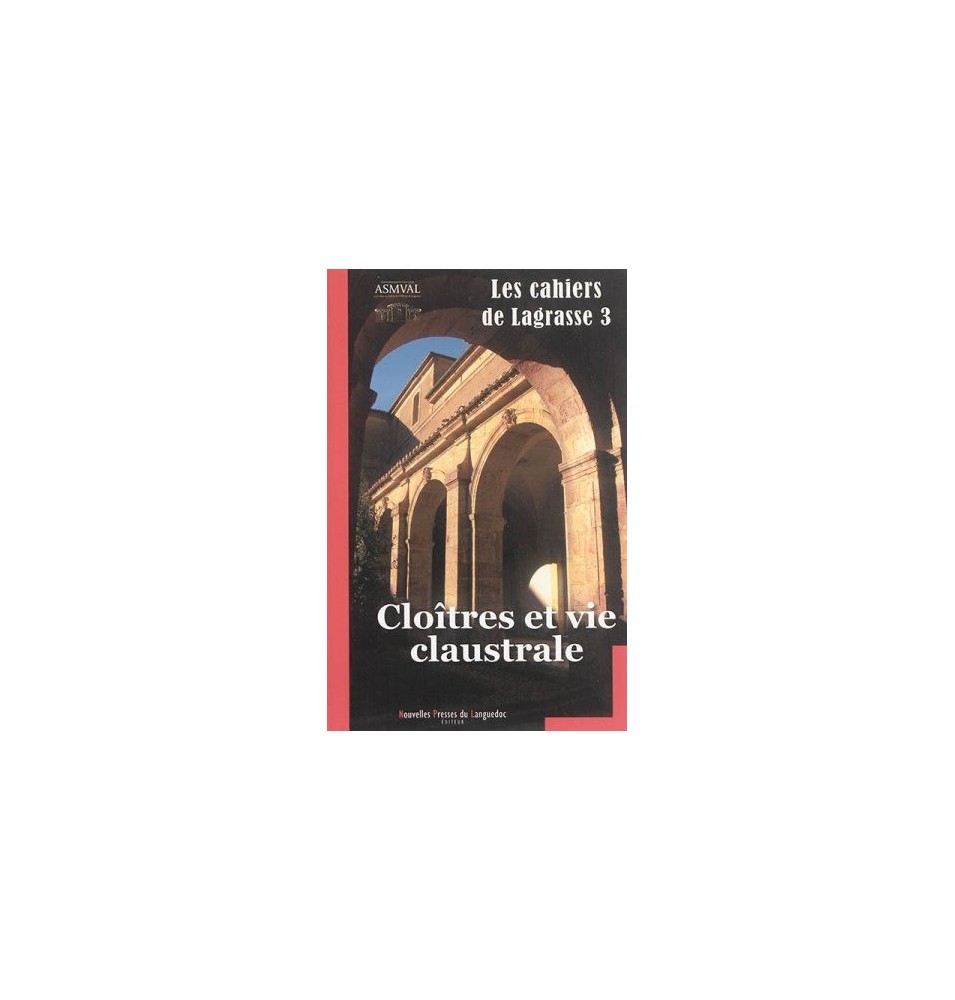 Les cahiers de Lagrasse 3 - Cloîtres et vie claustrale