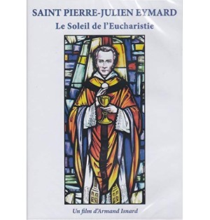 Saint Pierre-Julien Eymard, le Soleil de l'Eucharistie