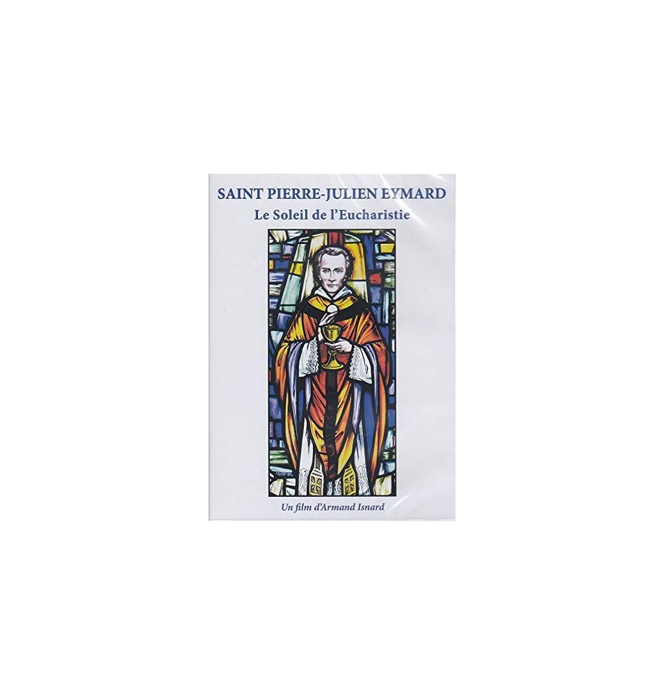 Saint Pierre-Julien Eymard, le Soleil de l'Eucharistie