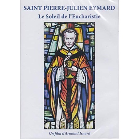 Saint Pierre-Julien Eymard, le Soleil de l'Eucharistie