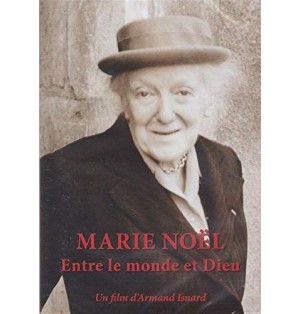 Marie Noël, entre le monde et Dieu