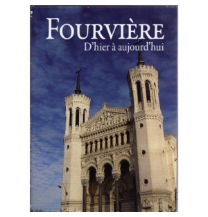 FOURVIÈRE D'hier à aujourd'hui