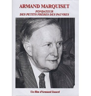 Armand Marquiset Fondateur des petits frères des Pauvres