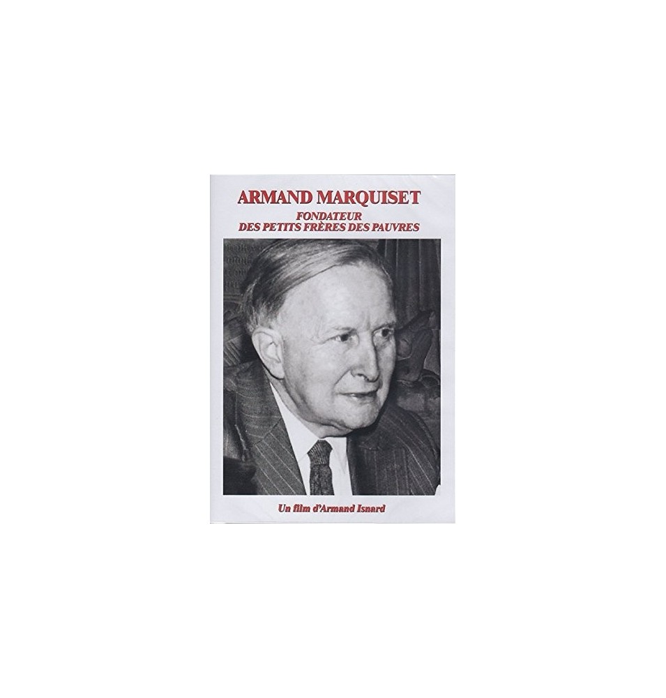 Armand Marquiset Fondateur des petits frères des Pauvres