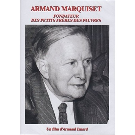 Armand Marquiset Fondateur des petits frères des Pauvres
