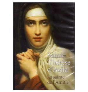 Sainte Thérèse d'Avila - La Sainte de l'Amitié