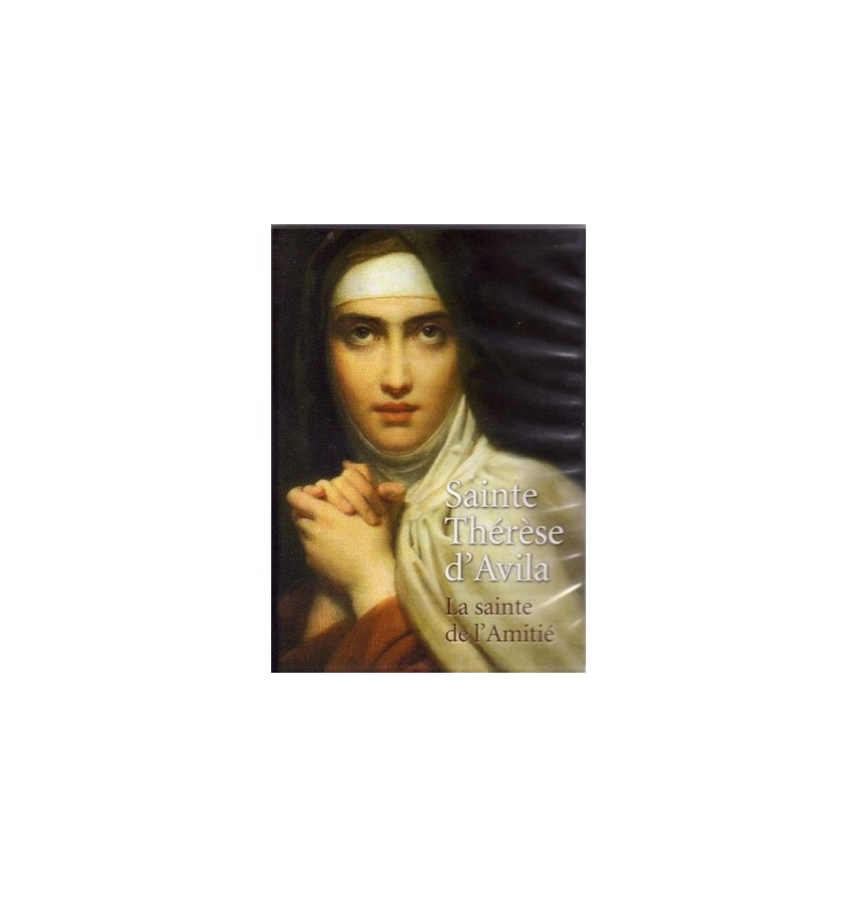Sainte Thérèse d'Avila - La Sainte de l'Amitié