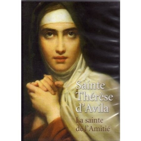 Sainte Thérèse d'Avila - La Sainte de l'Amitié