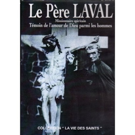 Le Père LAVAL - Missionnaire spiritain, témoin de l'amour de Dieu parmi les hommes