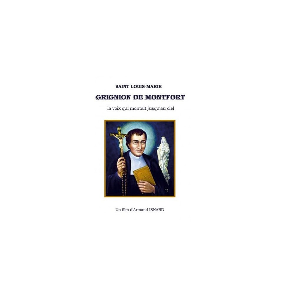 Saint Louis-Marie Grignion de Montfort - La voix qui montait jusqu'au ciel