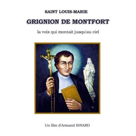 Saint Louis-Marie Grignion de Montfort - La voix qui montait jusqu'au ciel