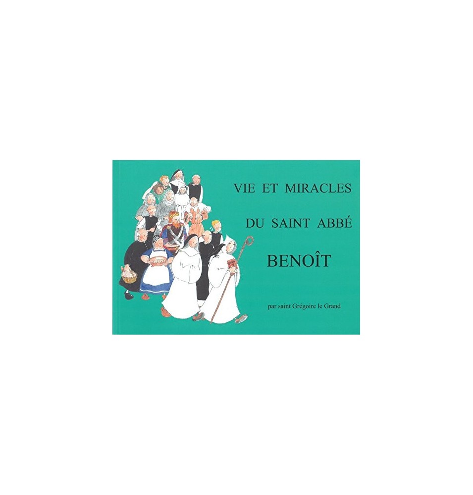 Vie et miracles du Saint Abbé Benoît