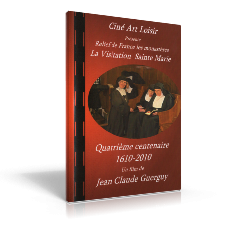 La Visitation Sainte-Marie – Quatrième centenaire – 1610-2010