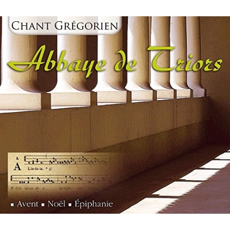 Abbaye de Triors Avent/Noël/Épiphanie - Chant Grégorien