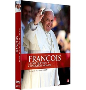 Francois, Le Pape Qui Veut Changer Le Monde