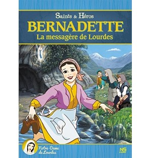 Bernadette, la messagère de Lourdes