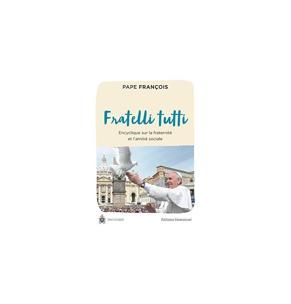 Fratelli tutti Tous frères - Lettre Encyclique sur La Fraternité Et L'amitié Sociale