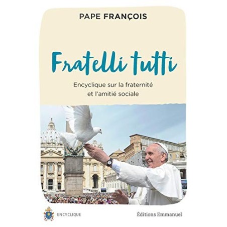Fratelli tutti Tous frères - Lettre Encyclique sur La Fraternité Et L'amitié Sociale