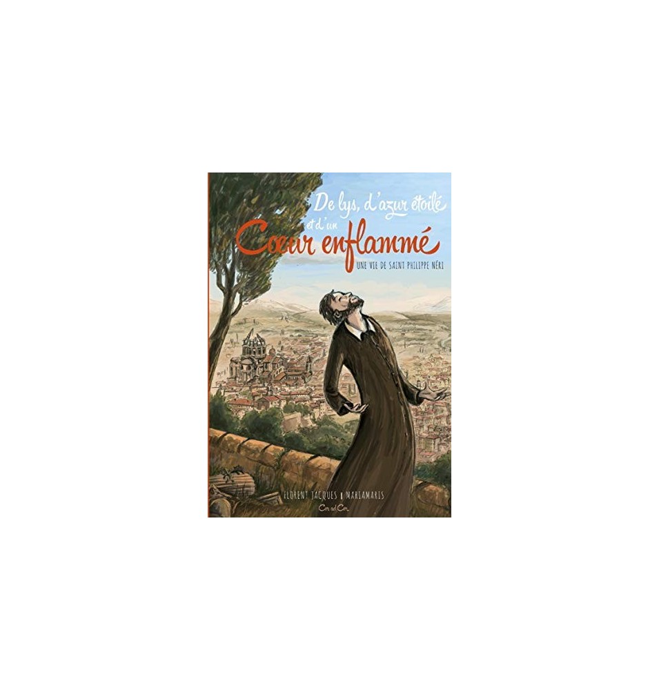 De lys, d'azur étoile, et d'un coeur enflammé - Une vie de saint Philippe Néri (Occasion)