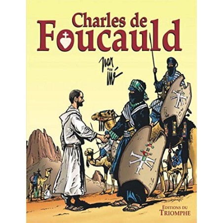 Charles de Foucauld Conquérant pacifique du Sahara (BD)