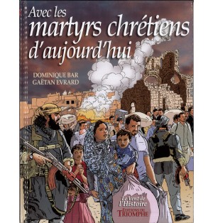 Avec les martyrs chrétiens d'aujourd'hui (BD)
