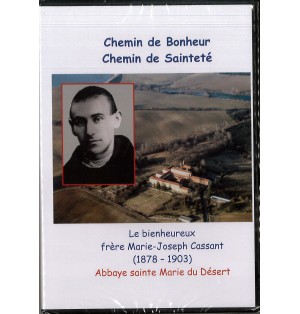 Chemin de bonheur chemin de sainteté - Le bienheureux frère marie-Joseph CASSANT