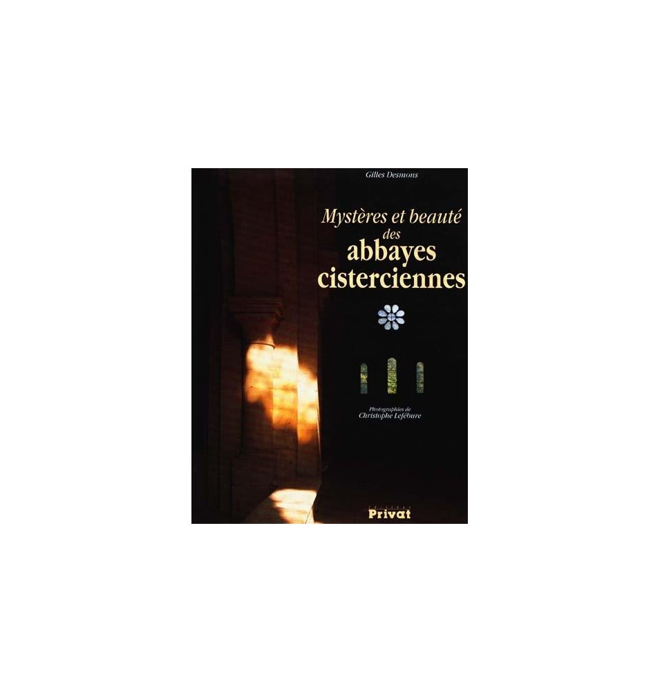 Mystères et beauté des abbayes cisterciennes (Occasion)