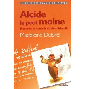Alcide, le petit moine - Maximes et conseils de vie spirituelle