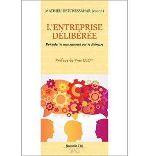L'entreprise délibérée Refonder le management par le dialogue