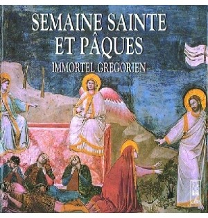 Semaine Sainte et Pâques - Immortel Grégorien
