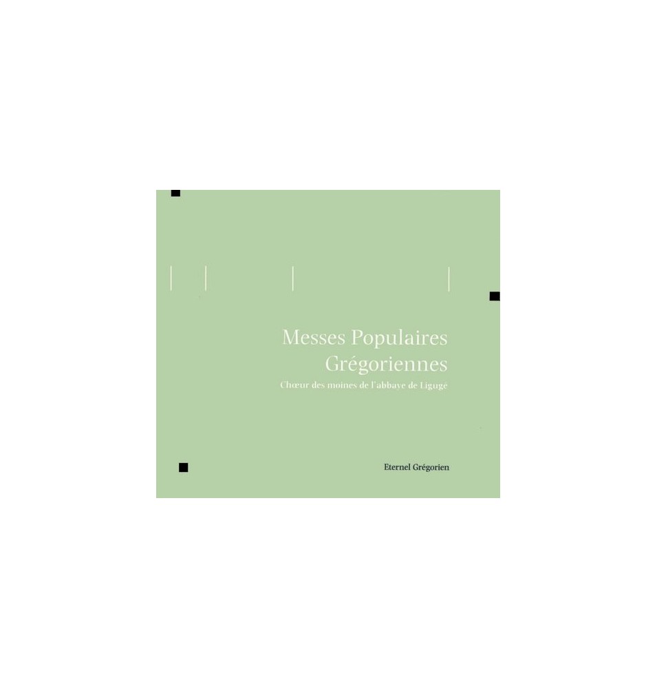 Eternel Grégorien - Messes populaires grégoriennes