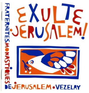 Exulte Jérusalem - Fraternités Monastiques de Jérusalem