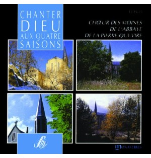 Chanter Dieu aux quatre saisons - l'abbaye de la Pierre-qui-Vire