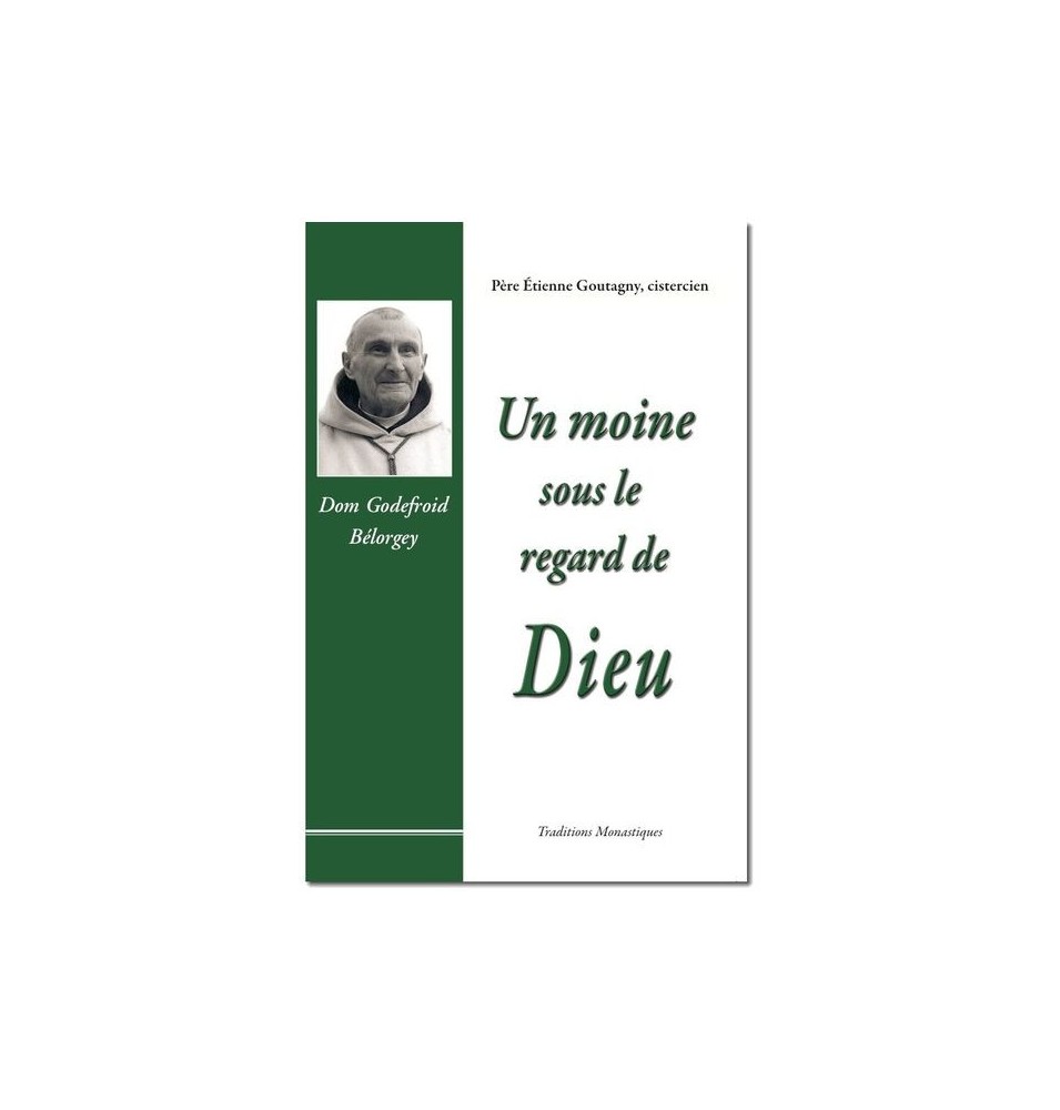Un moine sous le regard de Dieu : Dom Godefroid Bélorgey - (FL-L1126F)