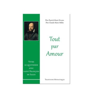 Le livre Tout par amour : Vivre le quotidien avec saint François de Sales - (FL-L1136F)