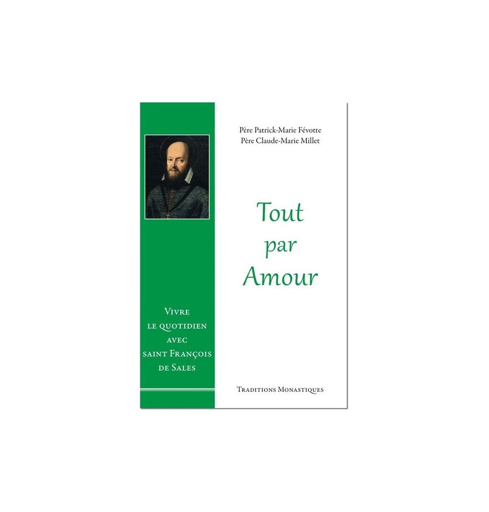 Le livre Tout par amour : Vivre le quotidien avec saint François de Sales - (FL-L1136F)