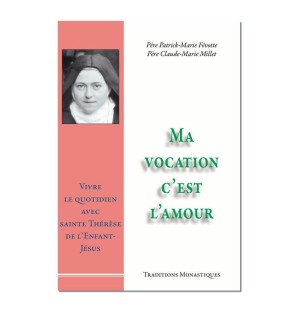 Ma vocation c'est l'amour, Vivre le quotidien avec sainte Thérèse de l'Enfant-Jésus - (FL-L1156F)