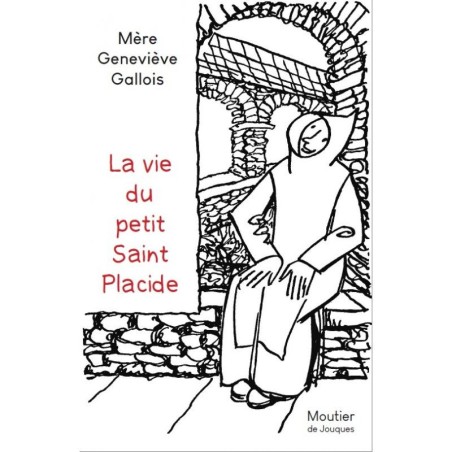 La vie du petit Saint Placide par Mère Geneviève Gallois - (JO-gv.pp)